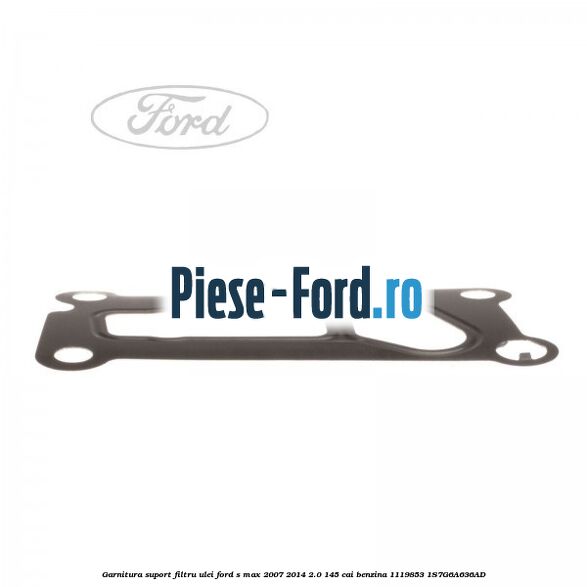 Garnitura, suport filtru ulei Ford S-Max 2007-2014 2.0 145 cai benzina