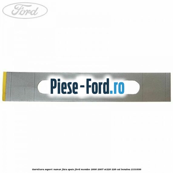 Garnitura suport numar fata/spate Ford Mondeo 2000-2007 ST220 226 cai