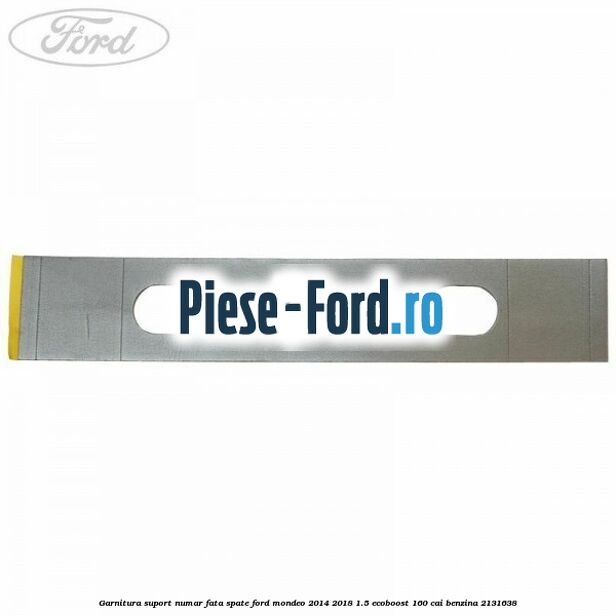 Garnitura suport numar fata/spate Ford Mondeo 2014-2018 1.5 EcoBoost 160 cai #AB337187F3