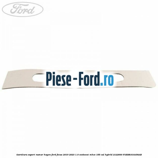 Garnitura suport numar hayon Ford Focus 2019-2023 1.0 EcoBoost mHEV 155 cai #D062232765 Garnitura suport numar hayon Ford Focus 2019-2023 1.0 EcoBoost mHEV 155 cai Hybrid #D062232765