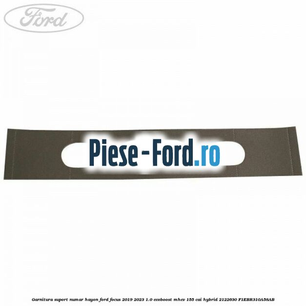 Garnitura suport numar hayon Ford Focus 2019-2023 1.0 EcoBoost mHEV 155 cai #D062232765 Garnitura suport numar hayon Ford Focus 2019-2023 1.0 EcoBoost mHEV 155 cai Hybrid #D062232765