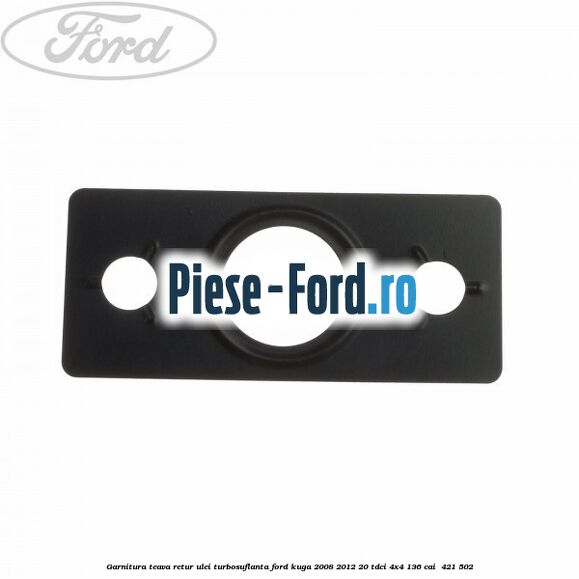 Garnitura teava retur ulei turbosuflanta Ford Kuga 2008-2012 2.0 TDCi 4x4 136 cai #652E7998AE
