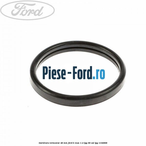 Garnitura, termostat 48 mm Ford B-Max 1.4 LPG 90 cai #BFA36914B2