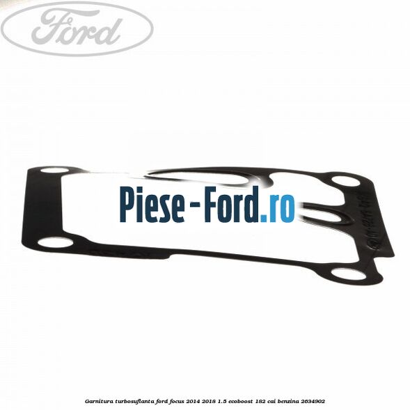 Garnitura, sorb pompa ulei Ford Focus 2014-2018 1.5 EcoBoost 182 cai benzina