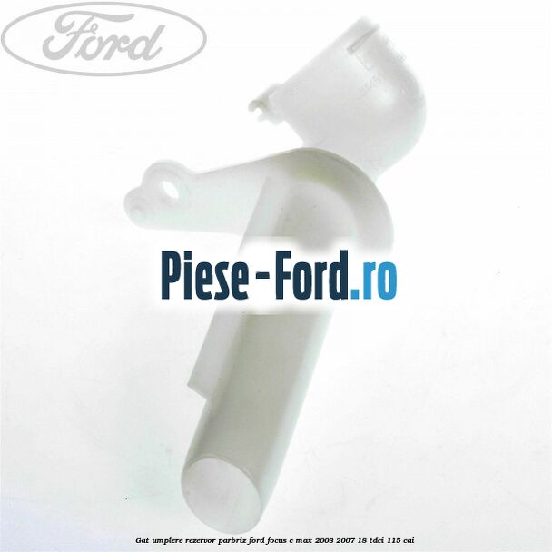 Gat umplere rezervor parbriz Ford Focus C-Max 2003-2007 1.8 TDCi 115 cai 
