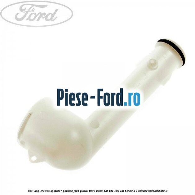 Gat umplere vas spalator parbriz Ford Puma 1997-2003 1.6 16V 103 cai #CDE74A53FF