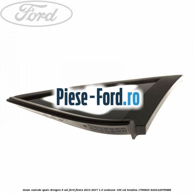 Geam custode spate dreapta 5 usi Ford Fiesta 2013-2017 1.0 EcoBoost 100 cai benzina