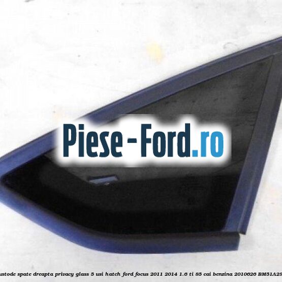 Geam custode spate dreapta Privacy Glass, 5 usi Hatch Ford Focus 2011-2014 1.6 Ti 85 cai benzina