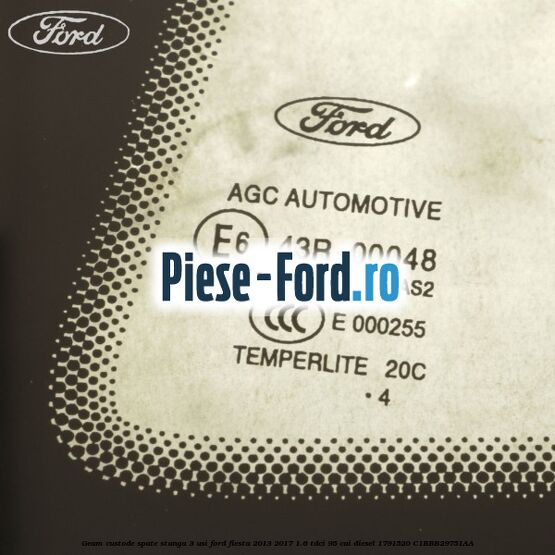 Geam custode spate stanga 3 usi Ford Fiesta 2013-2017 1.6 TDCi 95 cai diesel