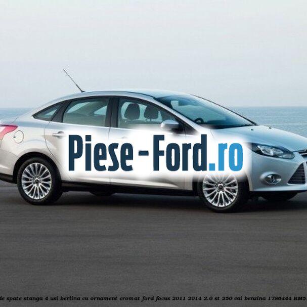 Geam custode spate stanga, 4 usi berlina, cu ornament cromat Ford Focus 2011-2014 2.0 ST 250 cai benzina