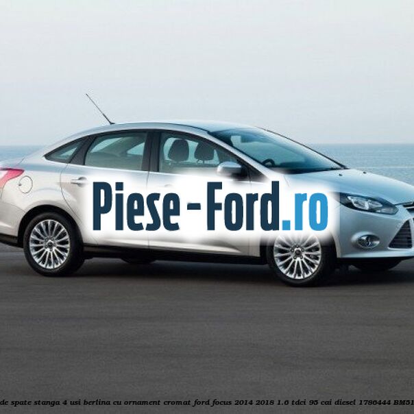 Geam custode spate stanga, 4 usi berlina, cu ornament cromat Ford Focus 2014-2018 1.6 TDCi 95 cai diesel
