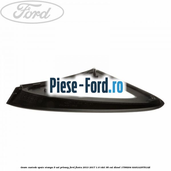 Geam custode spate stanga 5 usi privacy Ford Fiesta 2013-2017 1.6 TDCi 95 cai diesel