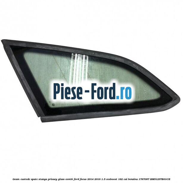 Geam custode spate stanga, cu sistem DAB, Privacy Glass, cu ornament cromat, combi Ford Focus 2014-2018 1.5 EcoBoost 182 cai benzina