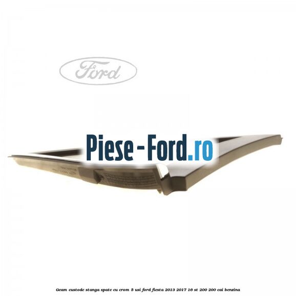 Geam custode stanga spate cu crom 5 usi Ford Fiesta 2013-2017 1.6 ST 200 200 cai benzina