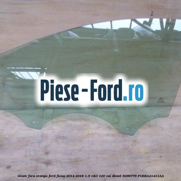 Geam fata dreapta Ford Focus 2014-2018 1.5 TDCi 120 cai diesel
