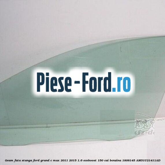 Geam fata stanga Ford Grand C-Max 2011-2015 1.6 EcoBoost 150 cai benzina