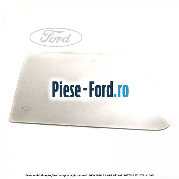 Geam mobil dreapta fata, transparent Ford Transit 2006-2014 2.2 TDCi 140 cai  #95E7036320