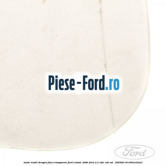 Geam mobil dreapta fata, transparent Ford Transit 2006-2014 2.2 TDCi 140 cai  #95E7036320