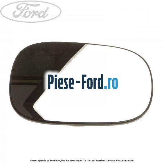 Geam oglinda cu incalzire Ford Ka 1996-2008 1.3 i 50 cai benzina