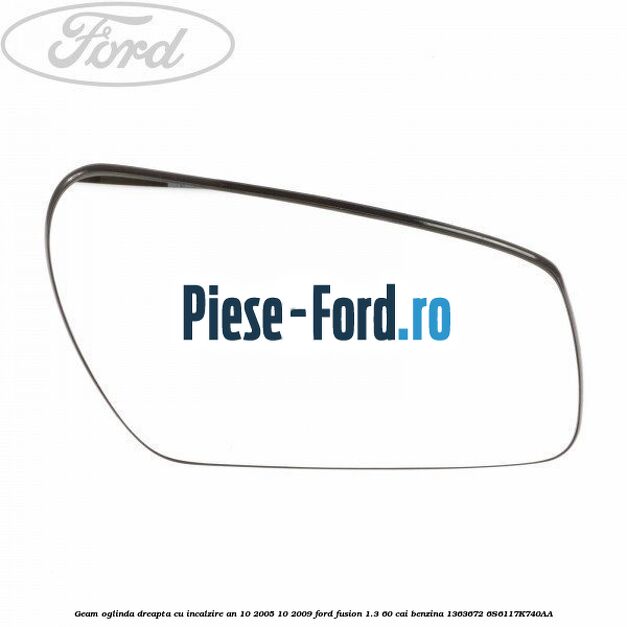Geam oglinda dreapta cu incalzire an 10/2005-10/2009 Ford Fusion 1.3 60 cai benzina