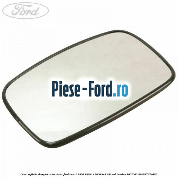 Geam oglinda dreapta cu incalzire Ford Escort 1995-1998 RS 2000 4x4 150 cai benzina #831FC483D5