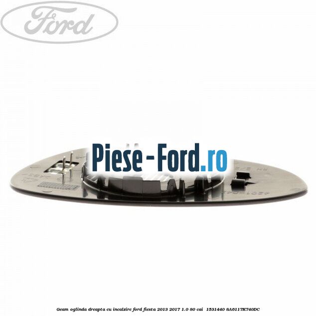 Geam oglinda dreapta cu incalzire Ford Fiesta 2013-2017 1.0 80 cai  #9468D5623D