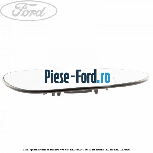 Geam oglinda dreapta cu incalzire Ford Fiesta 2013-2017 1.25 82 cai benzina #C9DD1318BB