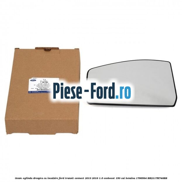 Geam oglinda dreapta cu incalzire Ford Transit Connect 2013-2018 1.6 EcoBoost 150 cai benzina