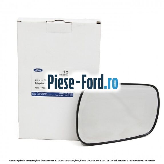 Geam oglinda dreapta fara incalzire an 11/2001-09/2008 Ford Fiesta 2005-2008 1.25 16V 75 cai benzina #716CA53FAB