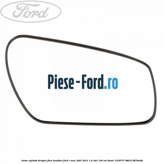 Geam oglinda dreapta fara incalzire Ford C-Max 2007-2011 1.6 TDCi 109 cai diesel