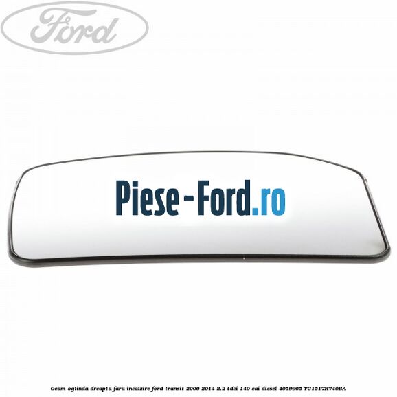 Geam oglinda dreapta fara incalzire Ford Transit 2006-2014 2.2 TDCi 140 cai diesel #5BD9A32401