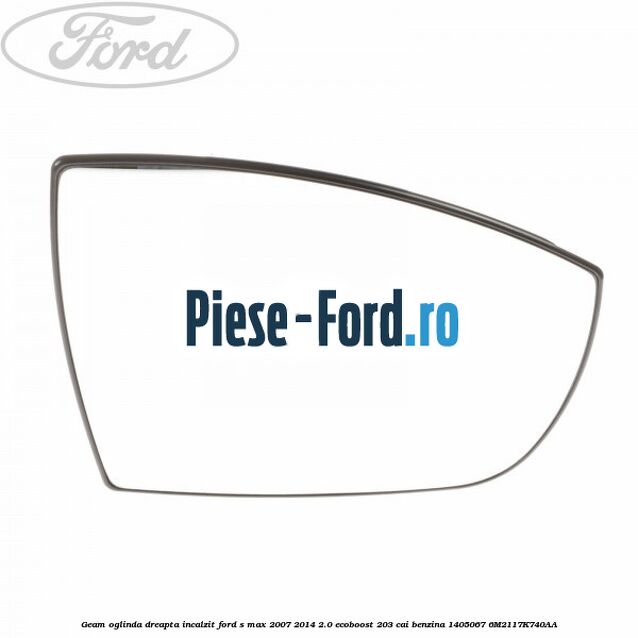 Geam oglinda dreapta cu incalzire si BLIS Ford S-Max 2007-2014 2.0 EcoBoost 203 cai benzina