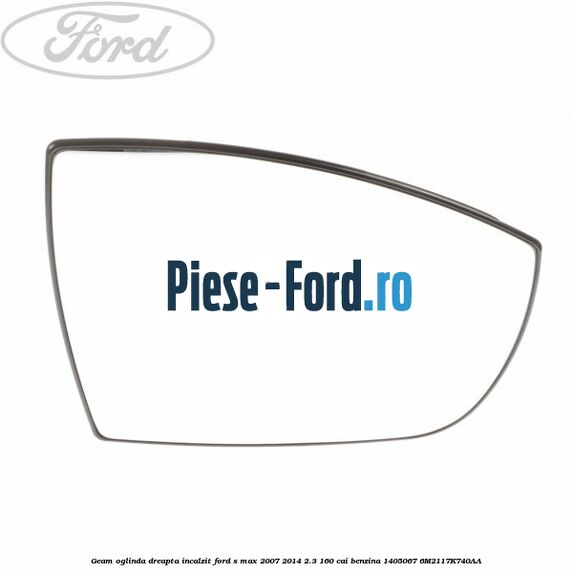Geam oglinda dreapta cu incalzire si BLIS Ford S-Max 2007-2014 2.3 160 cai benzina