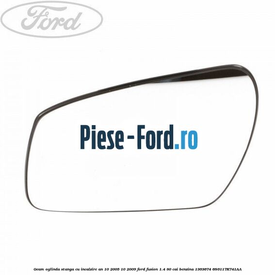 Geam oglinda dreapta fara incalzire an 11/2001-09/2008 Ford Fusion 1.4 80 cai benzina