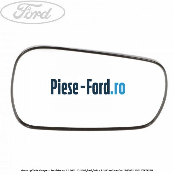 Geam oglinda stanga cu incalzire an 11/2001-10/2005 Ford Fusion 1.3 60 cai benzina