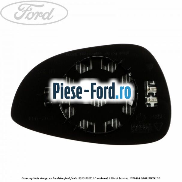 Geam oglinda stanga cu incalzire Ford Fiesta 2013-2017 1.0 EcoBoost 125 cai benzina