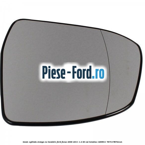Geam oglinda stanga cu incalzire Ford Focus 2008-2011 1.4 80 cai benzina #DD65414577