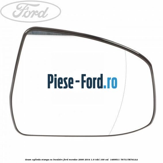 Geam oglinda stanga cu incalzire Ford Mondeo 2008-2014 1.8 TDCi 100 cai  #DEBAE9E5F0