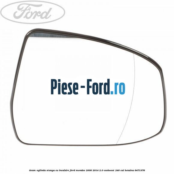 Geam oglinda dreapta cu incalzire si BLIS Ford Mondeo 2008-2014 2.0 EcoBoost 240 cai benzina