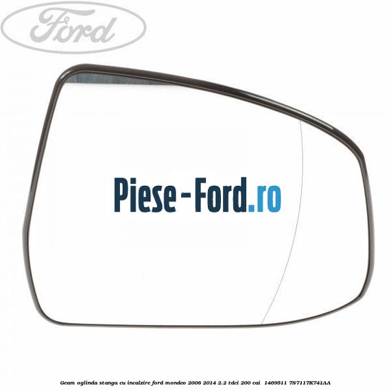 Geam oglinda stanga cu incalzire Ford Mondeo 2008-2014 2.2 TDCi 200 cai #55DF8C54F2 Geam oglinda stanga cu incalzire Ford Mondeo 2008-2014 2.2 TDCi 200 cai #55DF8C54F2