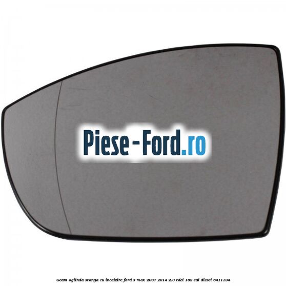 Geam oglinda dreapta incalzit Ford S-Max 2007-2014 2.0 TDCi 163 cai diesel