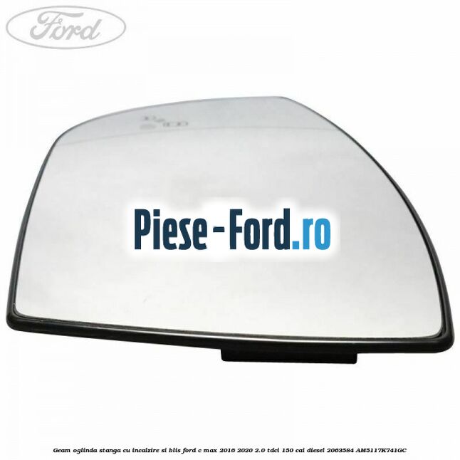 Geam oglinda stanga cu incalzire si BLIS Ford C-Max 2016-2020 2.0 TDCi 150 cai diesel #F8BF935574