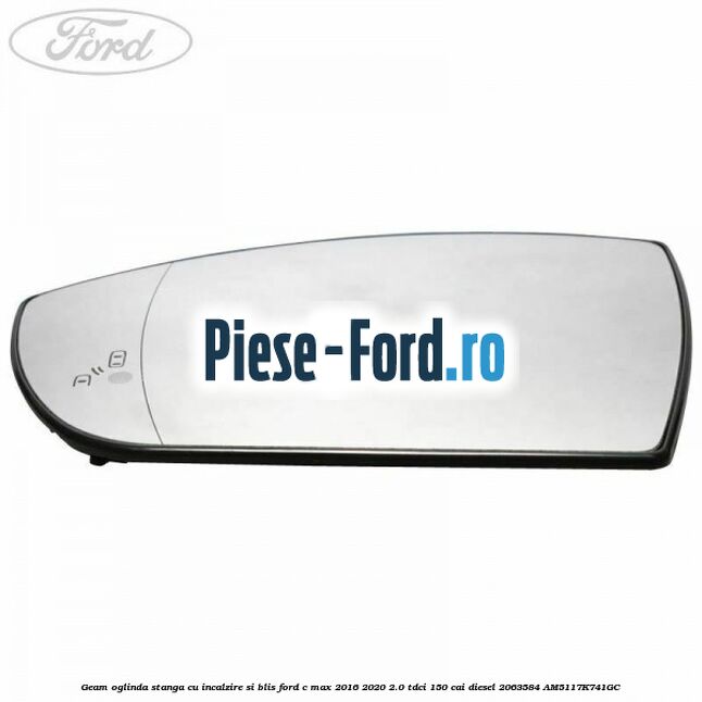 Geam oglinda stanga cu incalzire si BLIS Ford C-Max 2016-2020 2.0 TDCi 150 cai diesel #F8BF935574