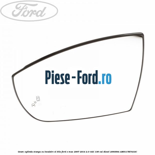 Geam oglinda stanga cu incalzire Ford S-Max 2007-2014 2.0 TDCi 136 cai diesel