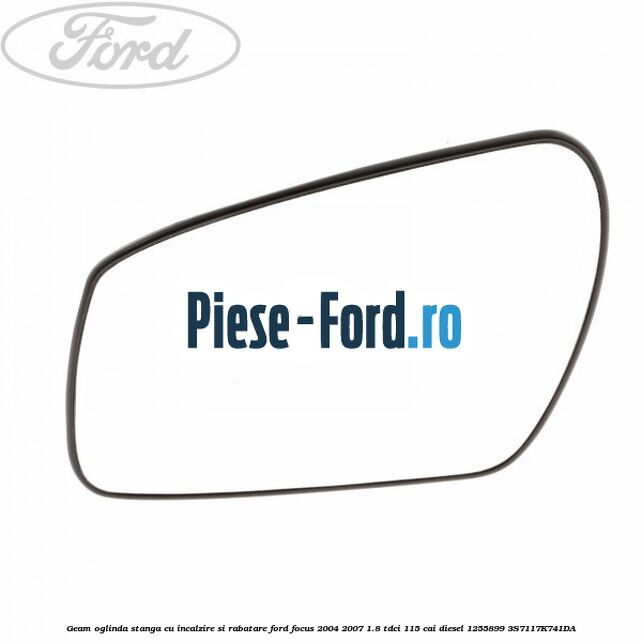 Geam oglinda stanga cu incalzire si rabatare Ford Focus 2004-2007 1.8 TDCi 115 cai #4D842F3E1C