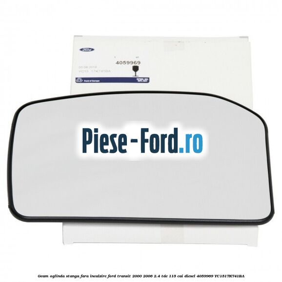 Geam oglinda stanga fara incalzire Ford Transit 2000-2006 2.4 TDE 115 cai diesel #667862332A