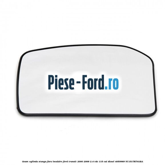 Geam oglinda stanga fara incalzire Ford Transit 2000-2006 2.4 TDE 115 cai diesel #667862332A