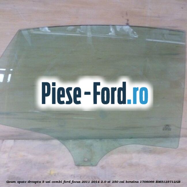 Geam spate dreapta Privacy Glass, 5 usi combi Ford Focus 2011-2014 2.0 ST 250 cai benzina
