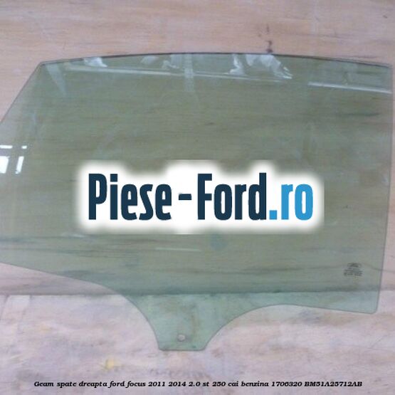 Geam spate dreapta Ford Focus 2011-2014 2.0 ST 250 cai benzina
