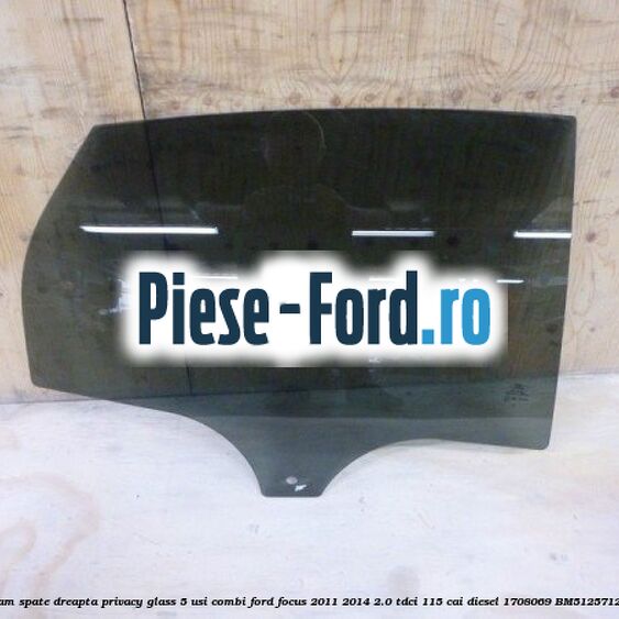 Geam spate dreapta Privacy Glass, 5 usi combi Ford Focus 2011-2014 2.0 TDCi 115 cai diesel